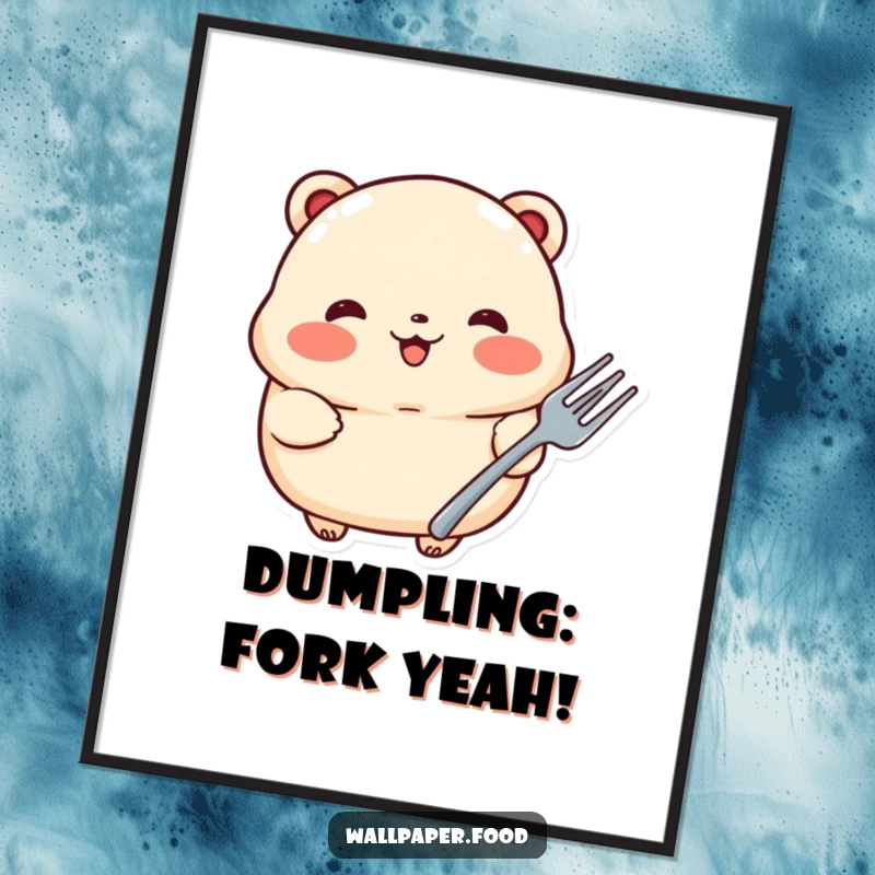 Funny poster art of a proud dumpling with rosy cheeks holding a tiny fork, bringing charming foodie aesthetics and humor to any wall.