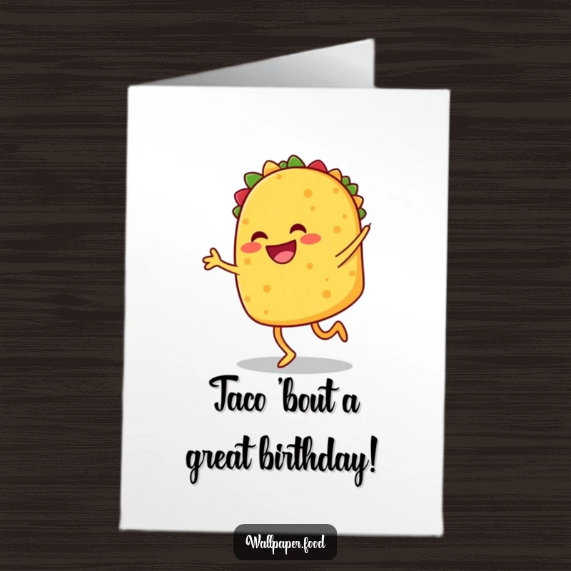 Funny Free Printable Birthday Card: A smiling taco with little legs, performing an energetic and happy jig.